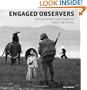 Engaged Observers: Documentary Photography Since the Sixties