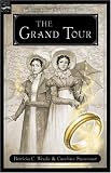 The Grand Tour: Being a Revelation of Matters of High Confidentiality and Greatest Importance, Including Extracts from the Intimate Diary of a Noblewoman and the Swor