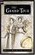 The Grand Tour: Being a Revelation of Matters of High Confidentiality and Greatest Importance, Including Extracts from the Intimate Diary of a Noblewoman and the Sworn Testimony of a Lady of Quality