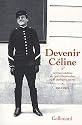 Devenir C&eacute;line : Lettres in&eacute;dites de Louis Destouches et de quelques autres, 1912-1919