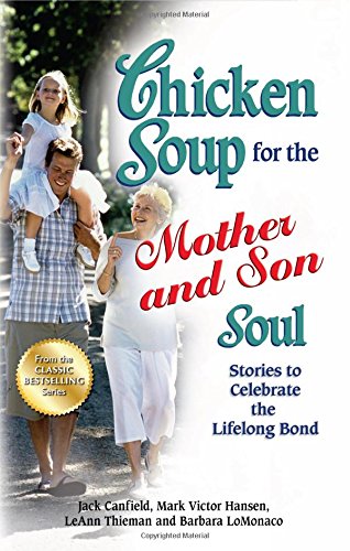 Chicken Soup for the Mother and Son Soul: Stories to Celebrate the Lifelong Bond (Chicken Soup for the Soul (Paperback Health Communications))