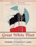 Great White Fleet: Celebrating Canada Steamship Lines Passenger Ships