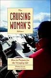 The Cruising Womans Advisor: How to Prepare for the Voyaging Life