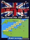 Churchill's moat : the Channel war 1939-1945