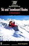 100 Classic Backcountry Ski and Snowboarding Routes in Washington