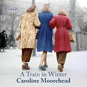 A Train in Winter | [Caroline Moorehead]