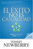 El Exito no es casualidad: Cambie sus decisiones; cambie su vida (Spanish Edition)