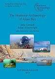 The maritime archaeology of Alum Bay : two shipwrecks on the north-west coast of the Isle of Wight, England