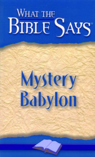 Mystery Babylon (What the Bible Says Book 3)