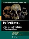 The First Humans: Origin and Early Evolution of the Genus Homo (Vertebrate Paleobiology and Paleoanthropology)