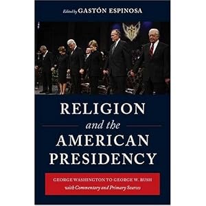 Religion and the American Presidency: George Washington to George W.... by Gastón Espinosa