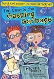  : The Case of the Gasping Garbage (Doyle and Fossey, Science Detectives)