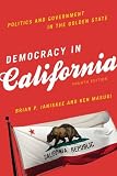 Democracy in California : politics and government in the Golden State