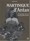 Martinique d Antan : La Martinique à travers la carte postale ancienne
