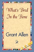 What's Bred in the Bone