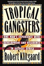 Tropical Gangsters: One Man's Experience With Development And Decadence In Deepest Africa