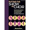 Putting the SHOW in CHOIR: The Ultimate Handbook for Your Rehearsal and Performance