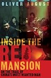 Inside the Red Mansion: On the Trail of Chinas Most Wanted Man