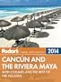 Fodor's Cancun and the Riviera Maya 2014: with Cozumel and the Best of the Yucatan (Full-color Travel Guide)