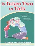 It Takes Two To Talk: A Practical Guide For Parents of Children With Language Delays