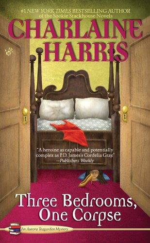 Three Bedrooms, One Corpse (Aurora Teagarden Mysteries, Book 3), by Charlaine Harris