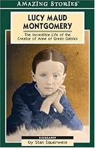 Lucy Maud Montgomery: The Secret Life of a Great Canadian Writer (An Amazing Stories Book)