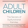 Adult Children: The Secrets of Dysfunctional Families