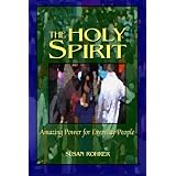 The Holy Spirit: Amazing Power for Everyday People (Volume 1) ~ Susan Rohrer