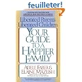 Liberated Parents, Liberated Children: Your Guide to a Happier Family