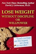 Lose Weight Without Discipline or Willpower