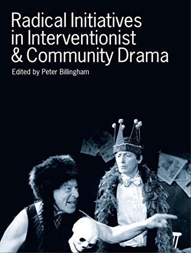 Radical Initiatives in Interventionist and Community Drama: 1 (New Directions in Drama & Performance)