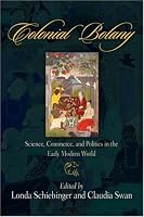 Colonial Botany: Science, Commerce, and Politics in the Early Modern World