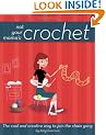Not Your Mama's Crochet: The Cool and Creative Way to Join the Chain Gang