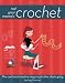 Not Your Mama's Crochet: The Cool and Creative Way to Join the Chain Gang (Not Your Mamas)