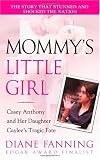 Mommy's Little Girl: Casey Anthony and her Daughter Caylee's Tragic Fate