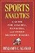 Sports Analytics: A Guide for Coaches, Managers, and Other Decision Makers