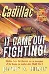 It Came Out Fighting!: Cadillac Motor Car Division's rise to dominance of the luxury car market after World War II