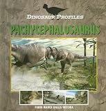 Pachycephalosaurus (Dinosaur Profiles)