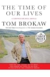 The Time of Our Lives: A conversation about America; Who we are, where we've been, and where we need to go now, to recapture the American dream (Tom Brokaw)