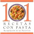 101 Recetas Con Pastas (101 Recipes)