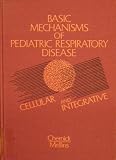 Basic mechanisms of pediatric respiratory disease : cellular and integrative