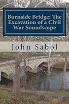 Burnside Bridge: The Excavation of a Civil War Soundscape Burnside Bridge: The Excavation of a Civil War Soundscape