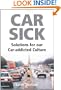 Car Sick: Solutions for Our Car-addicted Culture