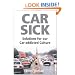 Car Sick: Solutions for Our Car-addicted Culture