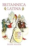 Britannica Latina : 2000 years of British Latin