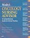 Mosby's Oncology Nursing Advisor: A Comprehensive Guide to Clinical Practice, 1e