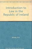 Introduction to law in the Republic of Ireland : its history, principles, administration & substance