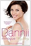 Dannii: My Story. Dannii Minogue