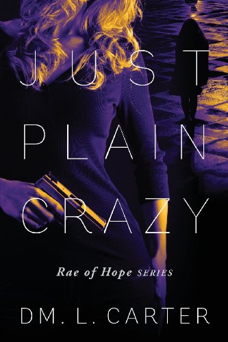 Just Plain Crazy: Rae of Hope Series