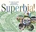 Superbia: 31 Ways to Create Sustainable Neighborhoods by Daniel D. Chiras